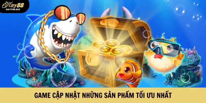 Game cập nhật những sản phẩm tối ưu nhất