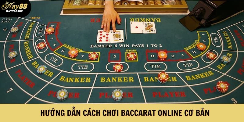 Hướng dẫn hội viên cách chơi Baccarat online cơ bản