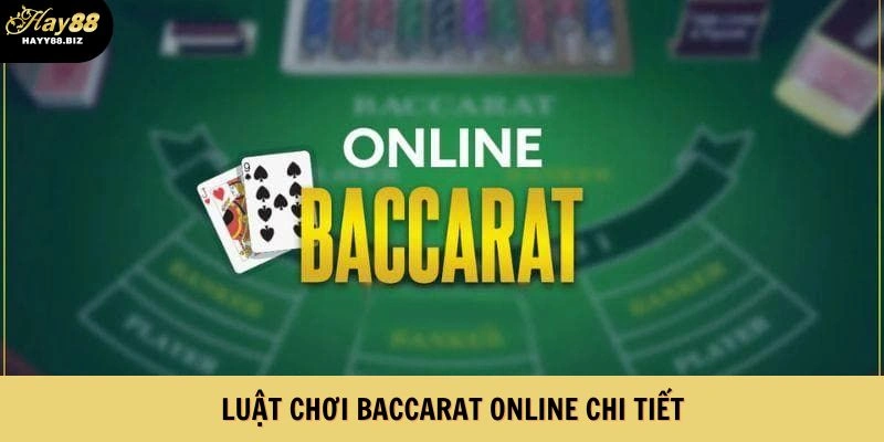 Luật chơi Baccarat online chi tiết dành cho người mới