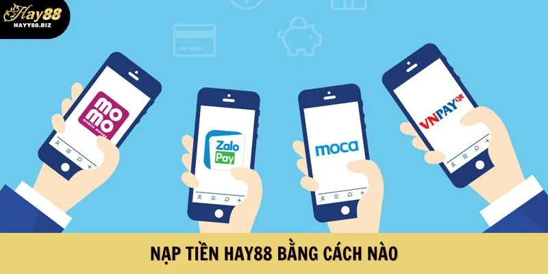 Nạp tiền Hay88 bằng cách nào