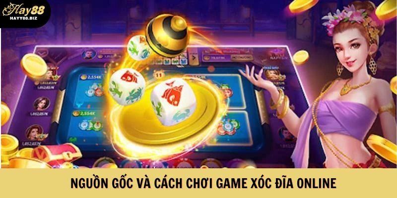 Nguồn gốc và cách chơi game xóc đĩa online