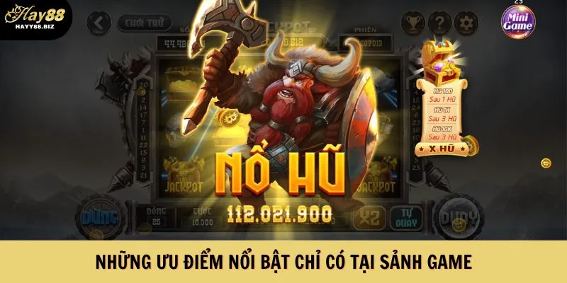 Những ưu điểm nổi bật chỉ có tại sảnh game