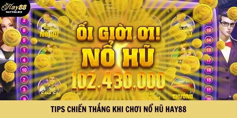Tips phá đảo nổ hũ HAY88
