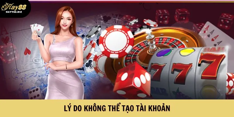 Lý do khiến người chơi không thể tạo tài khoản
