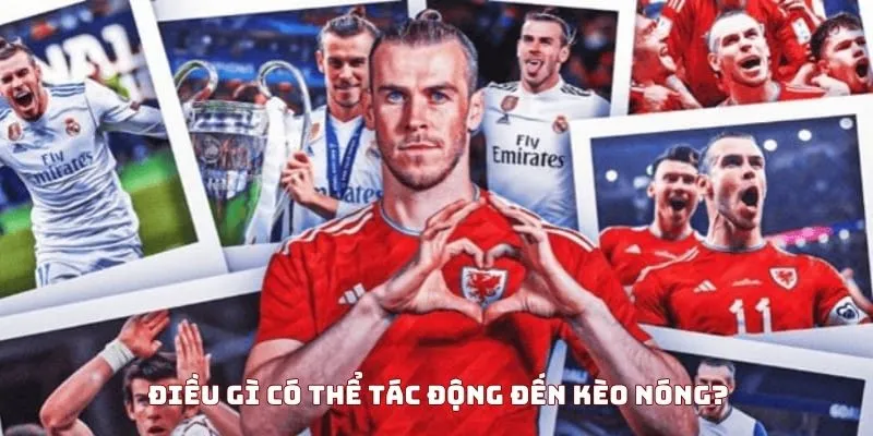 Những yếu tố tác động đến kèo nóng